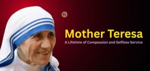 Read more about the article Mother Teresa: A Lifetime of Compassion and Selfless Service